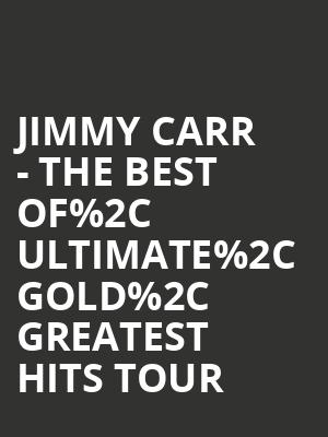 Jimmy Carr - The Best of%252C Ultimate%252C Gold%252C Greatest Hits Tour at Eventim Hammersmith Apollo